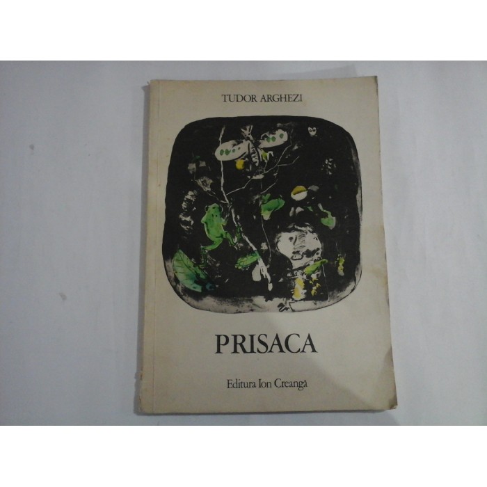 PRISACA (poezii) - TUDOR ARGHEZI - Ed. Ion Creanga, 1976 PRISACA (poezii) - TUDOR ARGHEZI - Ed. Ion Creanga, 1976